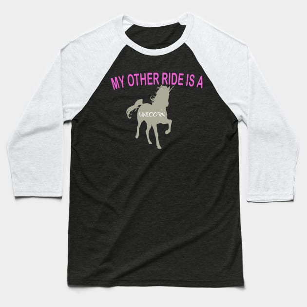 My Other Ride Is A Unicorn Baseball T-Shirt by PeppermintClover